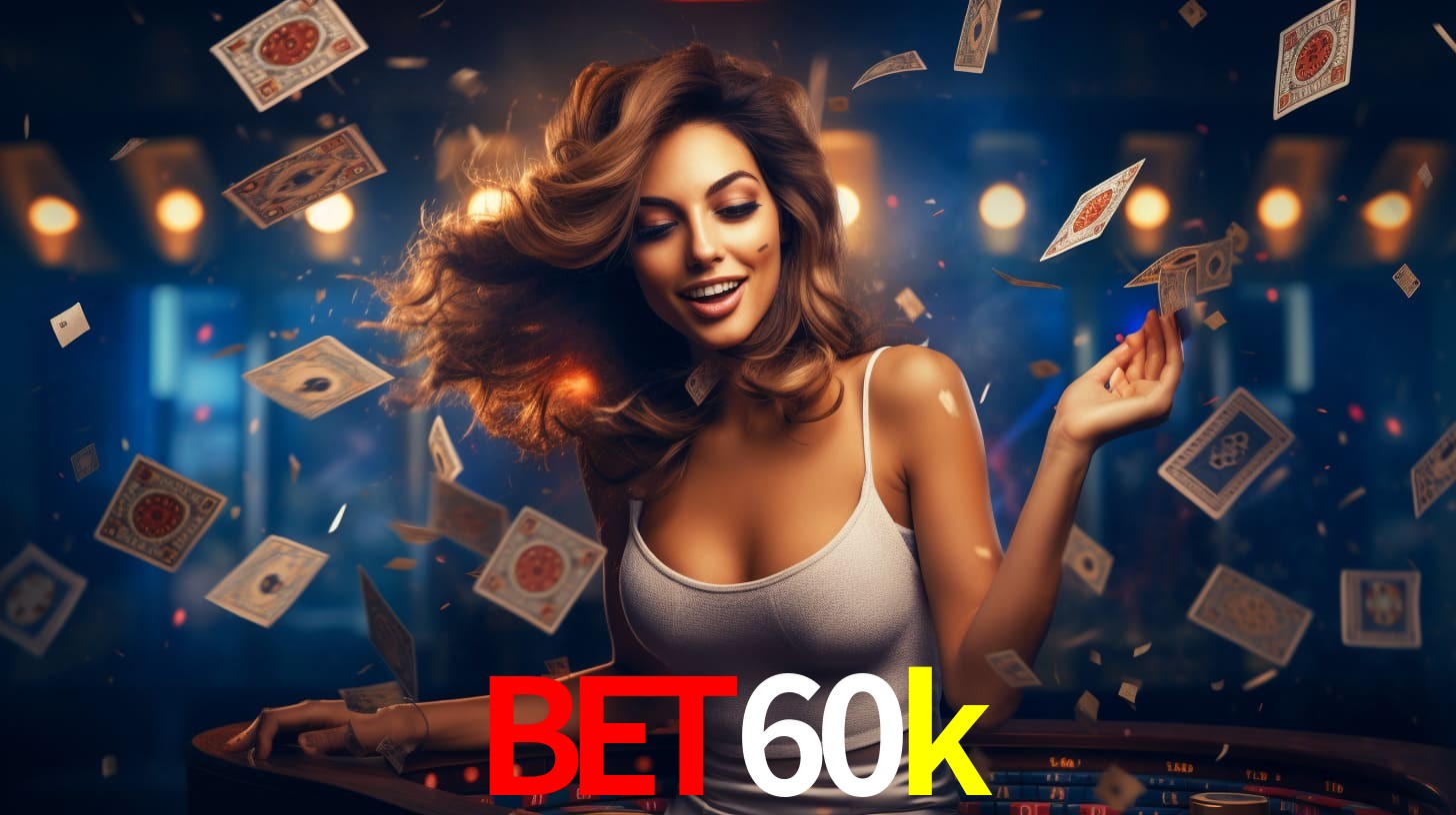 bet60k: Seu Cassino Premiado com Pagamentos Rápidos